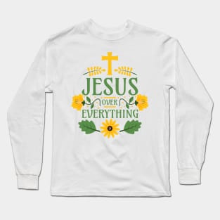 Jesus Over Everything - Jesus Christ Before All Things Long Sleeve T-Shirt